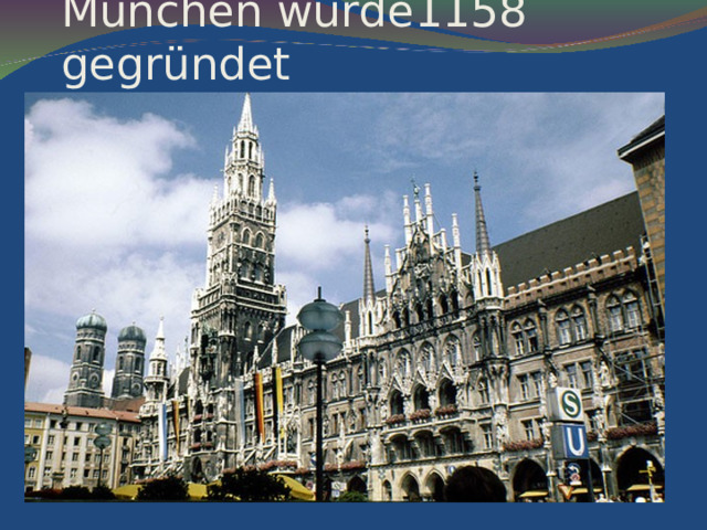 München wurde1158 gegründet 