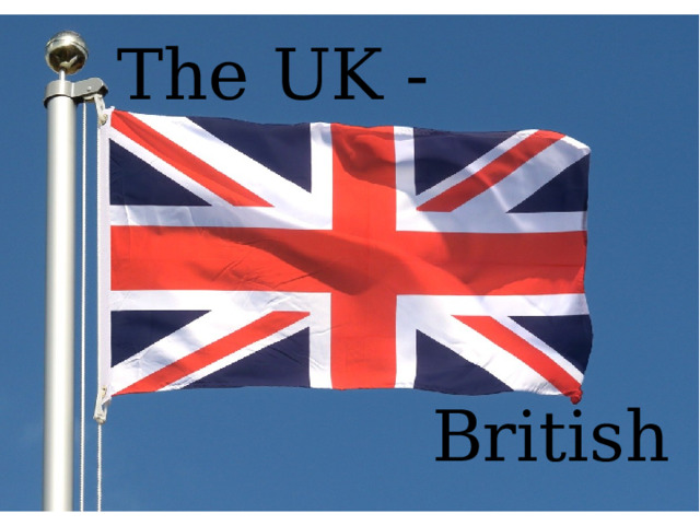The UK - British 