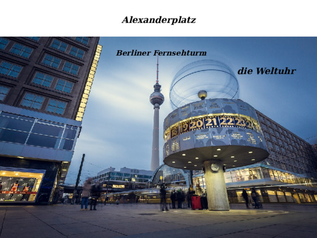 Alexanderplatz Berliner Fernsehturm die Weltuhr 