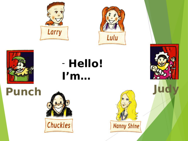  Hello! I’m…   Judy Punch 