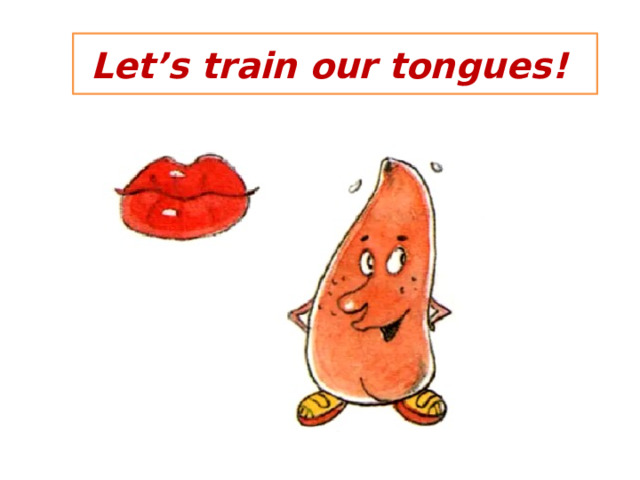 Let’s train our tongues! 