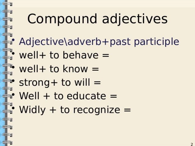 Made compound adjectives. Compound adjectives.