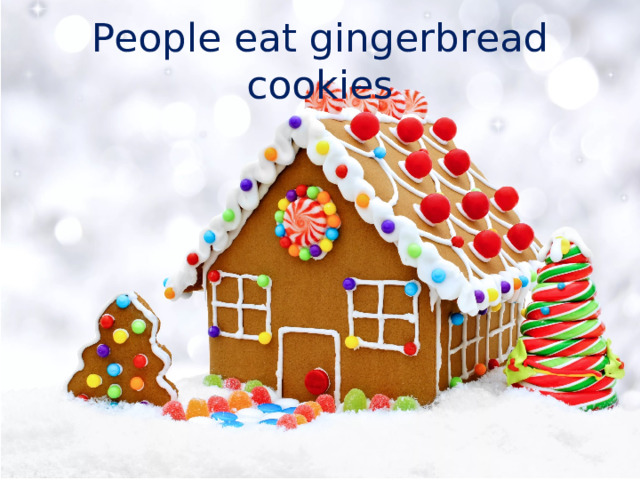 People eat gingerbread cookies 