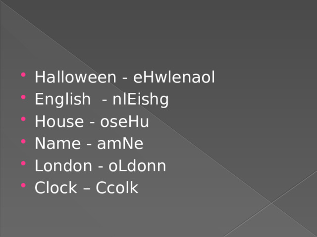 Halloween - eHwlenaol English  - nlEishg House - oseHu Name - amNe London - oLdonn Clock – Ccolk 