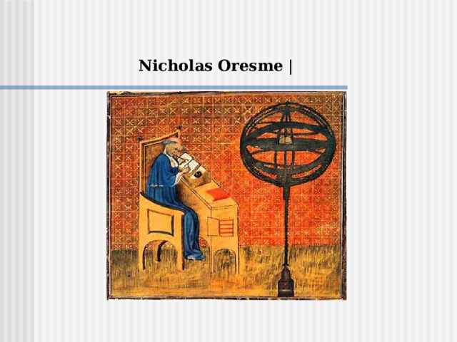 Nicholas   Oresme  | 