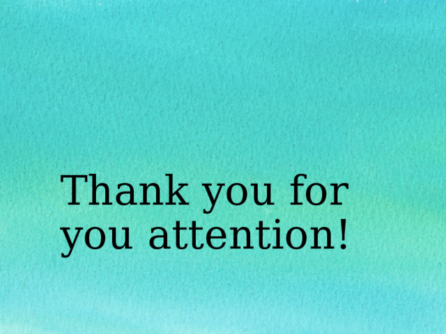 Thank you for you attention! 