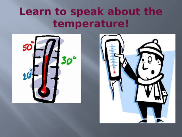 Learn to speak about the temperature! 