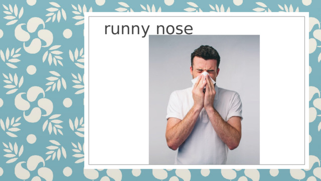 runny nose  
