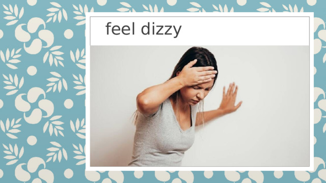feel dizzy 