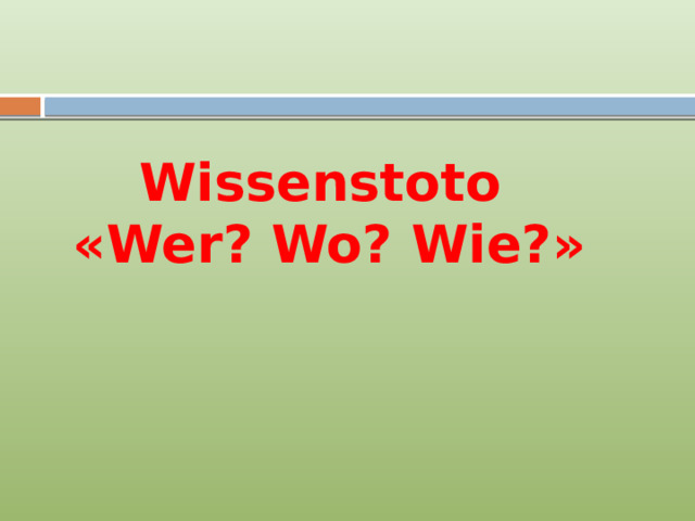 Wissenstoto  «Wer? Wo? Wie?» 