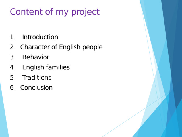 Content of my project  Introduction Character of English people  Behavior  English families  Traditions Conclusion 