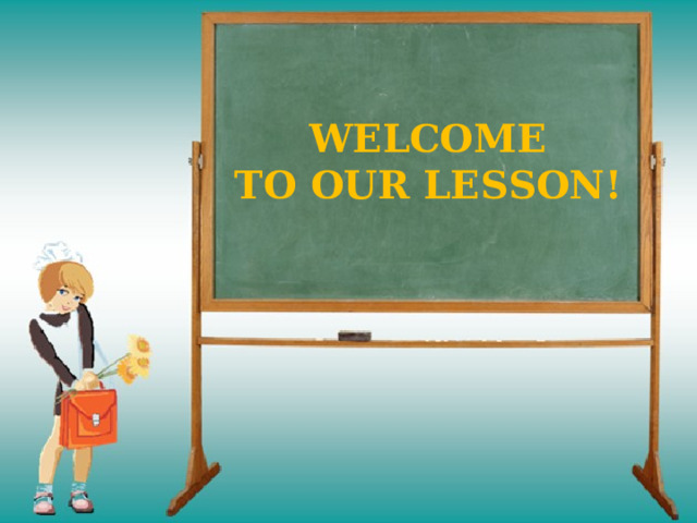  WELCOME  TO OUR  LESSON! 