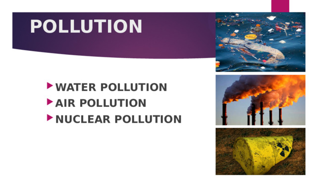POLLUTION   WATER POLLUTION AIR POLLUTION NUCLEAR POLLUTION   