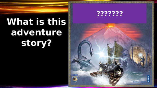 ??????? What is this adventure story? 