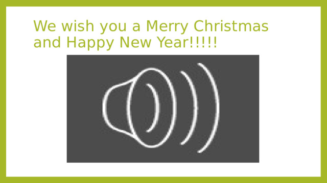 We wish you a Merry Christmas and Happy New Year!!!!! 