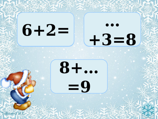 6+2= … +3=8 6+2=8 5+3=8 8+1=9 8+…=9 