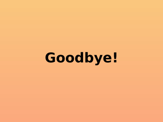 Goodbye! 
