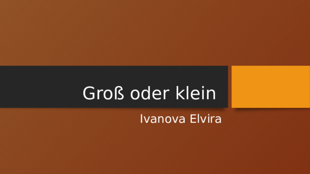 Groß oder klein Ivanova Elvira 