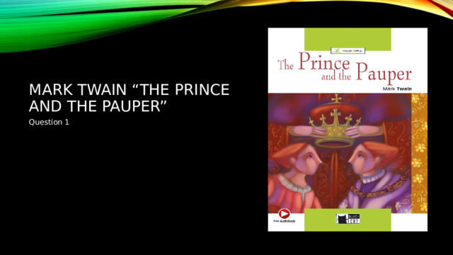 Mark Twain “The Prince and the Pauper” Question 1 