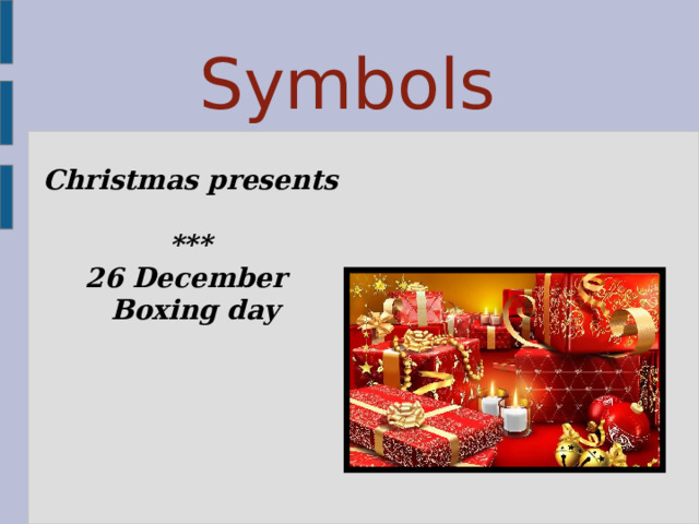 Symbols Christmas presents *** 26 December  Boxing day 