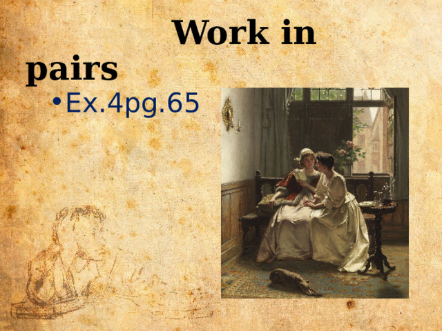  Work in pairs Ex.4pg.65 