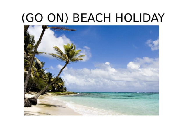 (GO ON) BEACH HOLIDAY 