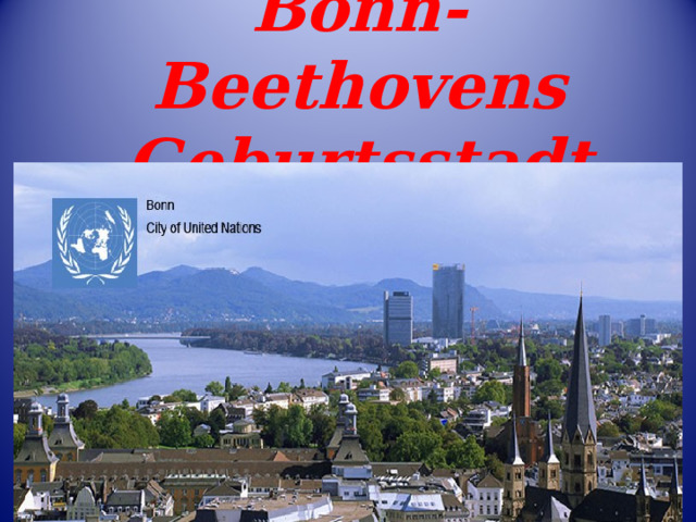 Bonn-Beethovens Geburtsstadt 