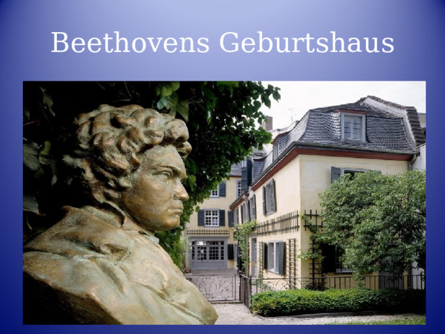 Beethovens Geburtshaus 