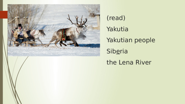 (read)  Yakutia  Yakutian people  Sib e ria  the Lena River    