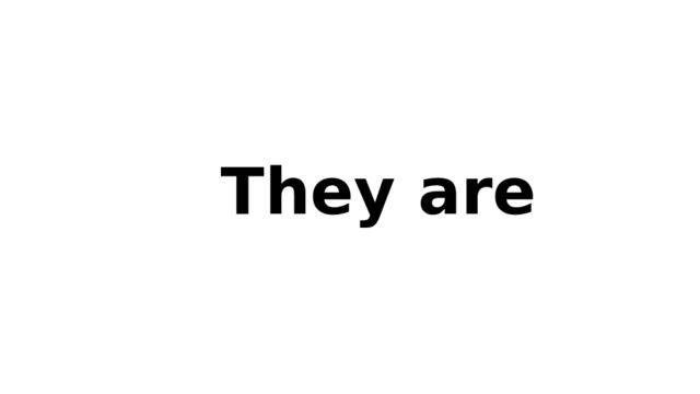 They are 
