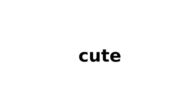 cute 