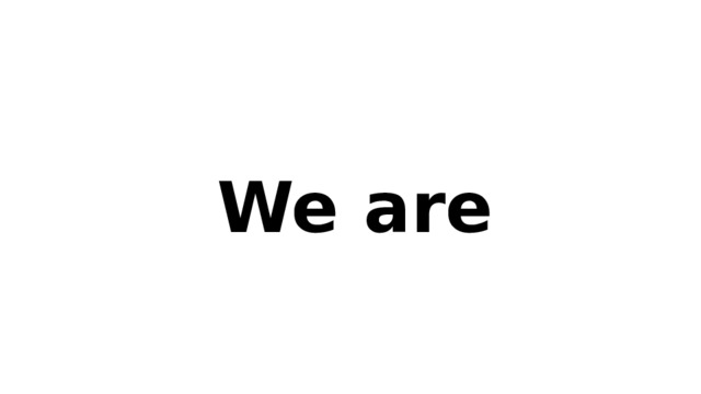 We are 