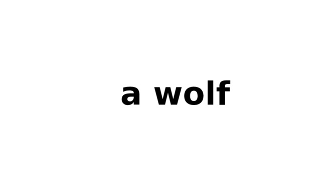  a wolf 