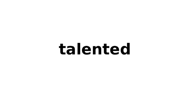talented  