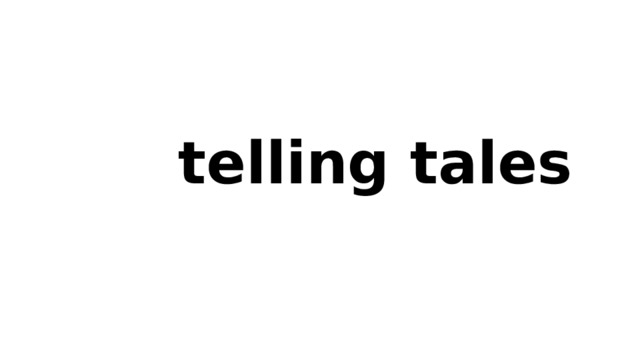 telling tales 
