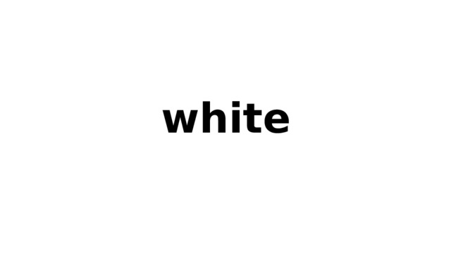 white 