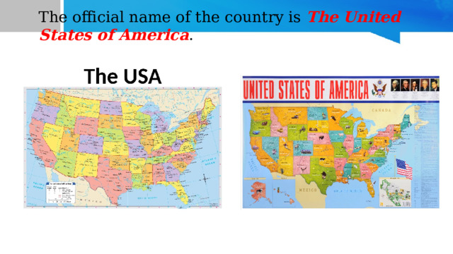The official name of the country is The United States of America . 