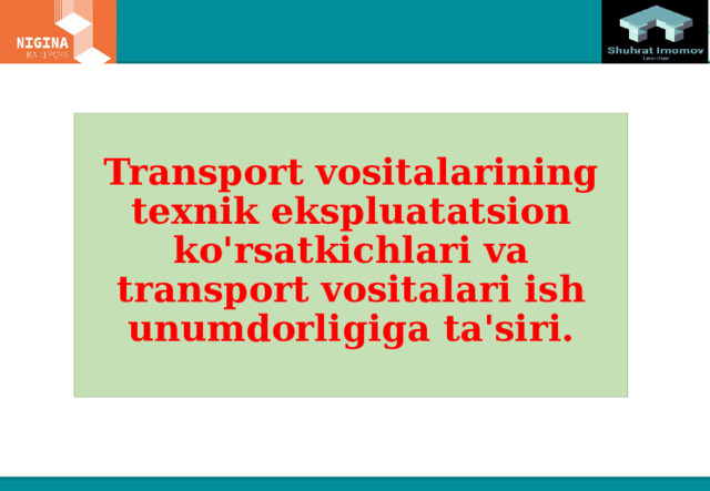  Transport vositalarining texnik ekspluatatsion ko'rsatkichlari va transport vositalari ish unumdorligiga ta'siri.   