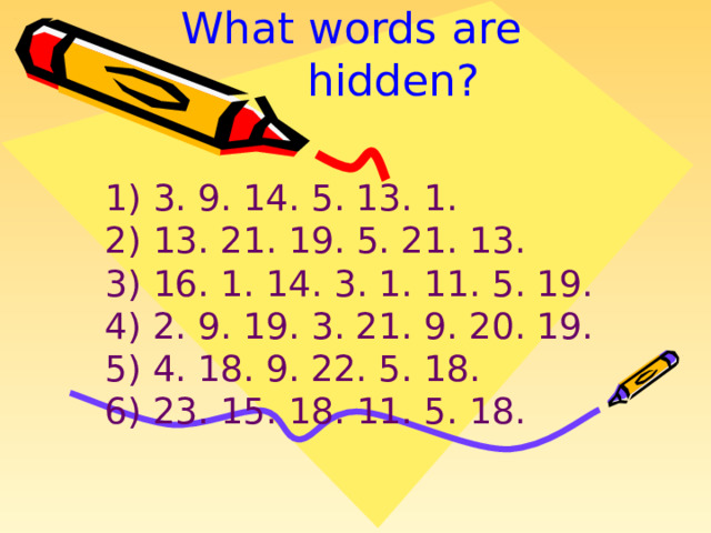 What words are  hidden?    3. 9. 14. 5. 13. 1.  13. 21. 19. 5. 21. 13.  16. 1. 14. 3. 1. 11. 5. 19.  2. 9. 19. 3. 21. 9. 20. 19.  4. 18. 9. 22. 5. 18.  23. 15. 18. 11. 5. 18. 