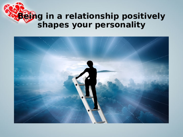 Being in a relationship positively shapes your personality 