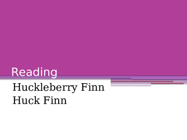 Reading Huckleberry Finn Huck Finn 