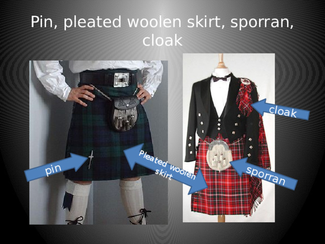 pin sporran cloak Pleated woolen skirt Pin, pleated woolen skirt, sporran, cloak  
