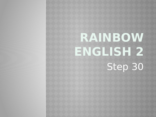 Rainbow English 2 Step 30 