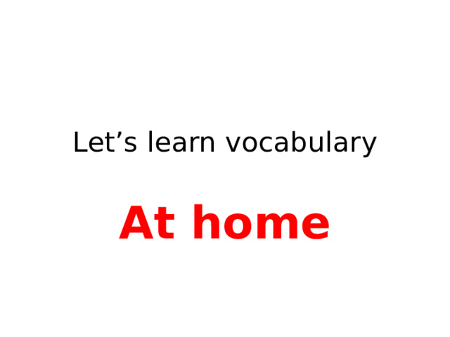 Let’s learn vocabulary At home 