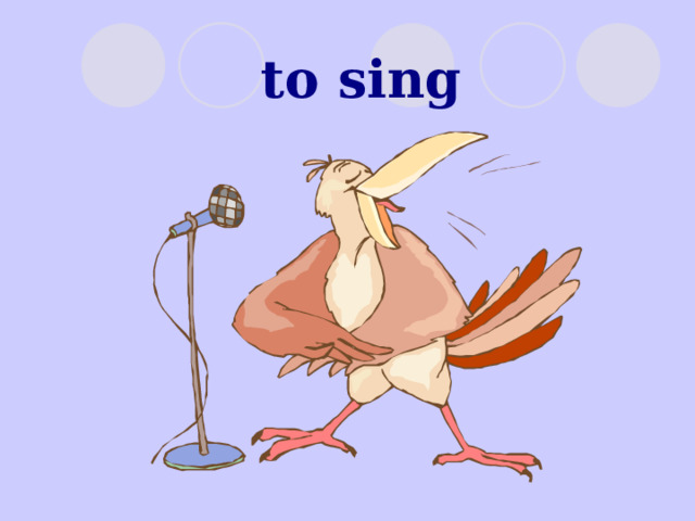 to sing 