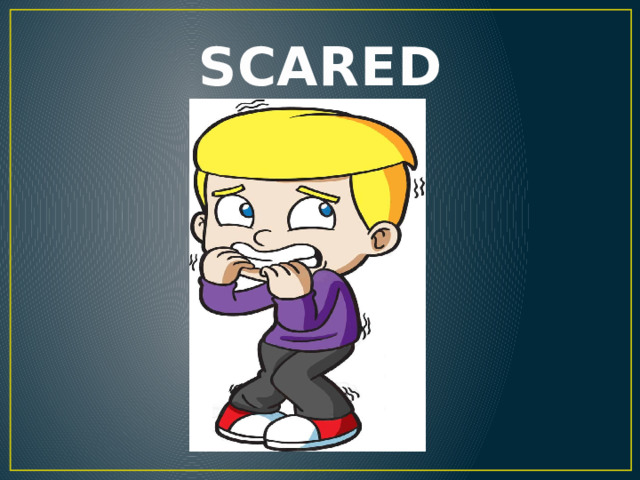 SCARED 