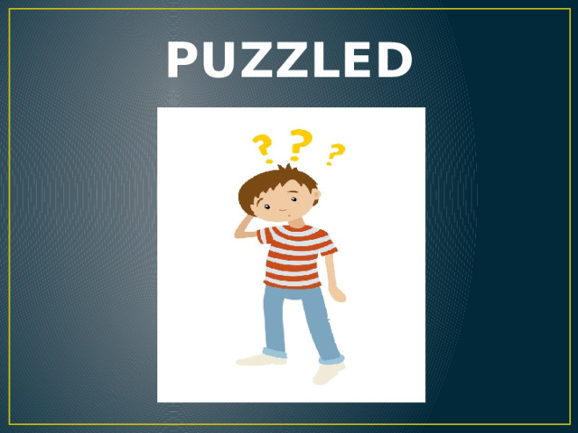 PUZZLED 