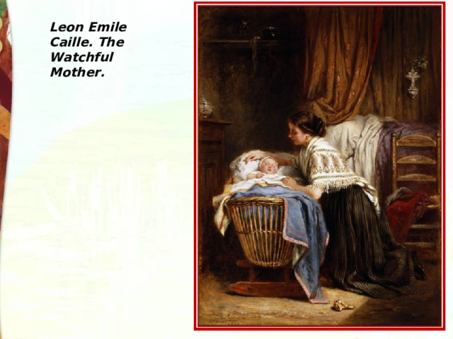 Leon Emile Caille. The Watchful Mother.   