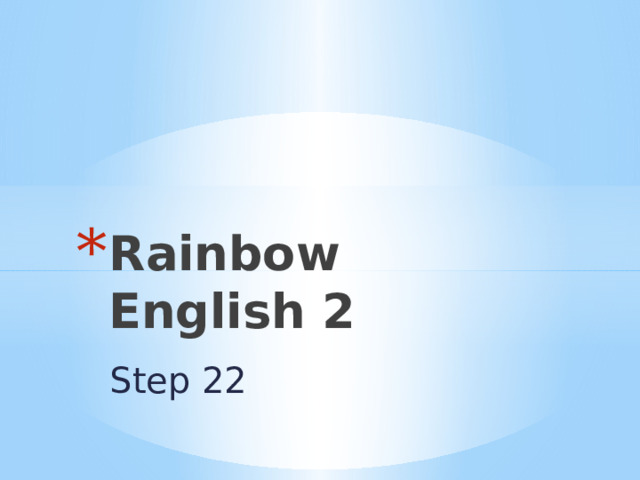 Rainbow English 2 Step 22 