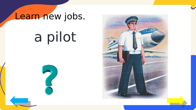 Learn new jobs. a pilot 